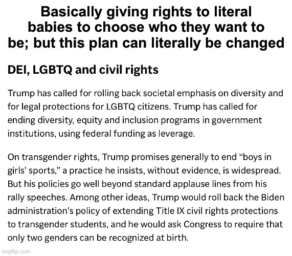 Title IX is a federal civil rights law that prohibits sex discrimination in education | Basically giving rights to literal babies to choose who they want to be; but this plan can literally be changed | made w/ Imgflip meme maker