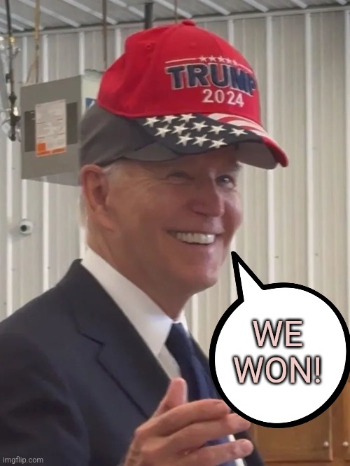 Biden for Trump | WE WON! | image tagged in biden for trump | made w/ Imgflip meme maker