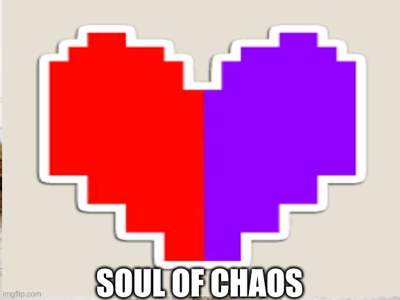 new soul | SOUL OF CHAOS | image tagged in corrupted verse,souls,undertale au | made w/ Imgflip meme maker