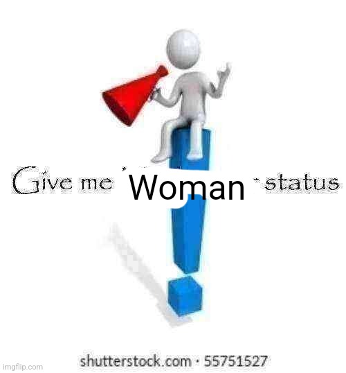 I don't have papyrus on my phone:c | Woman | image tagged in give me moderator status | made w/ Imgflip meme maker