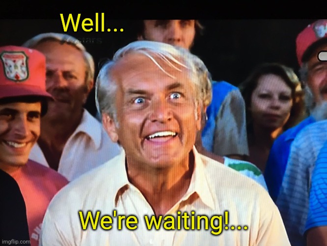 For all the celebs who said they'd leave the country... | Well... We're waiting!... | image tagged in caddyshack we're waiting,democrat,celebrity,snowflakes,president trump,winner | made w/ Imgflip meme maker