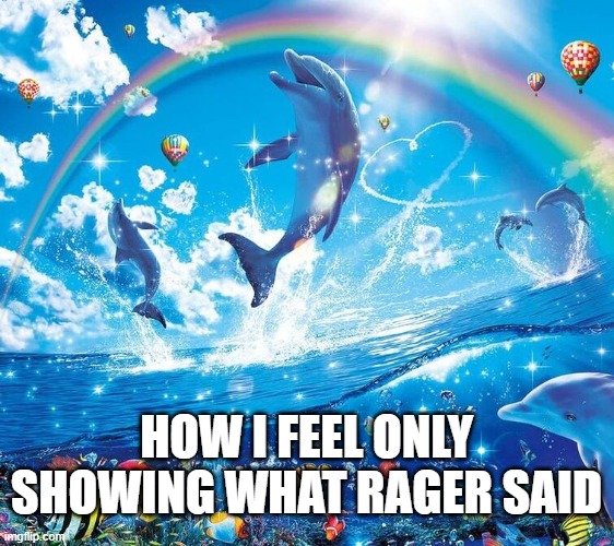 He was worse to be perfectly honest | HOW I FEEL ONLY SHOWING WHAT RAGER SAID | image tagged in i just wanna be part of your symphony,silly | made w/ Imgflip meme maker