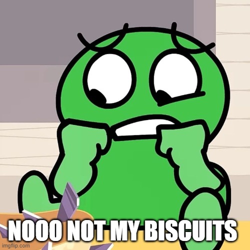 No not my cheesecake! | NOOO NOT MY BISCUITS | image tagged in no not my cheesecake | made w/ Imgflip meme maker