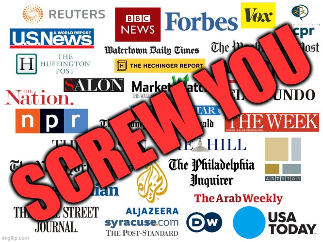 Legacy Media all LIED! | SCREW YOU | image tagged in legacy media,lied | made w/ Imgflip meme maker