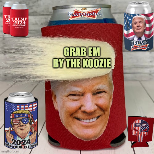 Smile. Have fun | GRAB EM BY THE KOOZIE | made w/ Imgflip meme maker