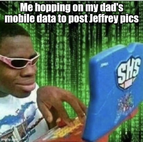 Ryan Beckford | Me hopping on my dad's mobile data to post Jeffrey pics | image tagged in ryan beckford | made w/ Imgflip meme maker