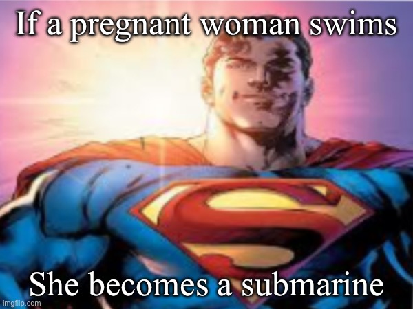 The more you know | If a pregnant woman swims; She becomes a submarine | image tagged in the more you know | made w/ Imgflip meme maker