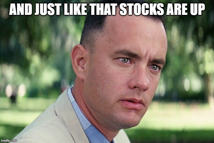 And Just Like That Meme | AND JUST LIKE THAT STOCKS ARE UP | image tagged in memes,and just like that | made w/ Imgflip meme maker