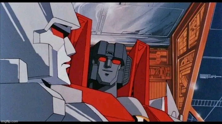 Megatron and Starscream | image tagged in megatron and starscream | made w/ Imgflip meme maker