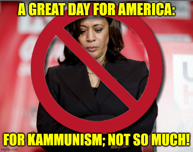 A GREAT DAY FOR AMERICA:; FOR KAMMUNISM; NOT SO MUCH! | made w/ Imgflip meme maker