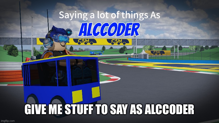 Don’t suggest anything inappropriate please | GIVE ME STUFF TO SAY AS ALCCODER | made w/ Imgflip meme maker