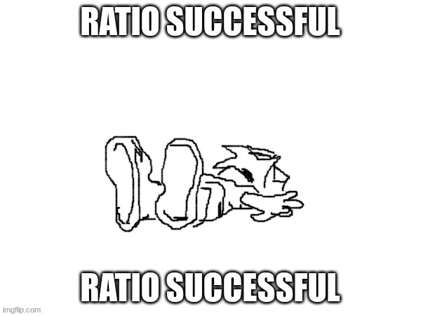 *death* | RATIO SUCCESSFUL RATIO SUCCESSFUL | image tagged in death | made w/ Imgflip meme maker