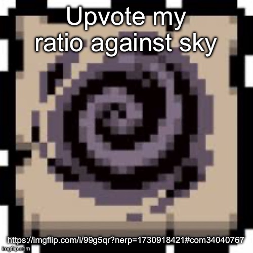 (Freaky: You fuckin bet!) | Upvote my ratio against sky; https://imgflip.com/i/99g5qr?nerp=1730918421#com34040767 | image tagged in void | made w/ Imgflip meme maker