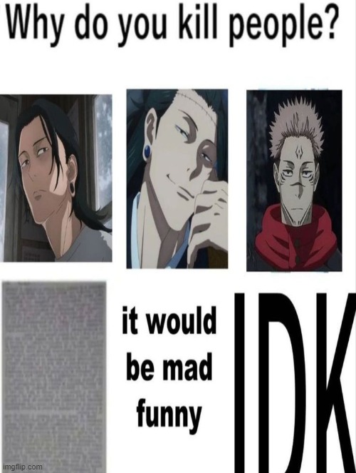 JJK Villians in a nutshell | image tagged in memes,funny,jjk,lol,so true,anime memes | made w/ Imgflip meme maker