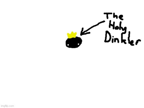 The Holy Dinkler | image tagged in the holy dinkler | made w/ Imgflip meme maker