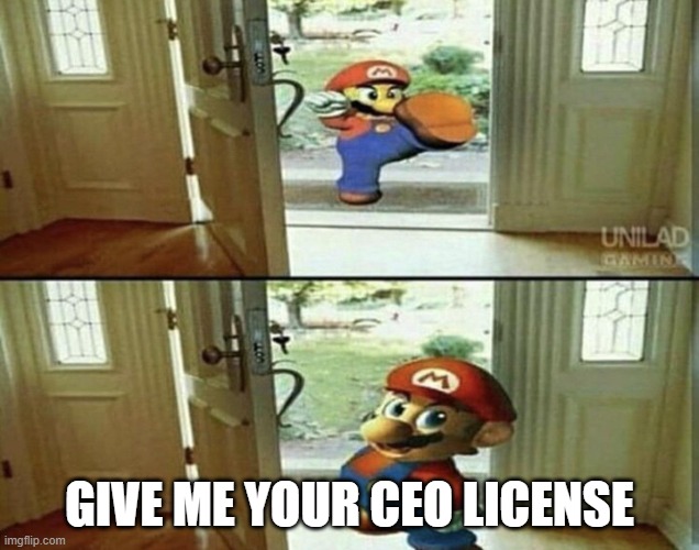 john lasseter should get fired | GIVE ME YOUR CEO LICENSE | image tagged in mario kicking down door,memes,predictions,john lasseter | made w/ Imgflip meme maker