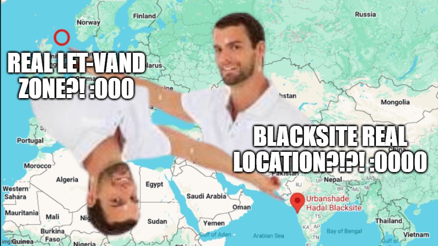 ok | REAL LET-VAND ZONE?! :000; BLACKSITE REAL LOCATION?!?! :0000 | image tagged in how i react under pressure | made w/ Imgflip meme maker