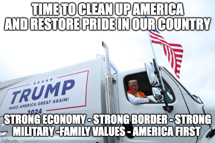 america first - rohb/rupe | TIME TO CLEAN UP AMERICA AND RESTORE PRIDE IN OUR COUNTRY; STRONG ECONOMY - STRONG BORDER - STRONG MILITARY -FAMILY VALUES - AMERICA FIRST | image tagged in trump | made w/ Imgflip meme maker