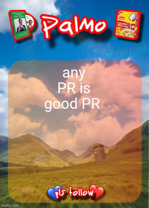 comment and follow pls | any PR is good PR | image tagged in comment and follow pls | made w/ Imgflip meme maker