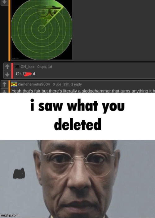 why did bro delete that | image tagged in i saw what you deleted | made w/ Imgflip meme maker