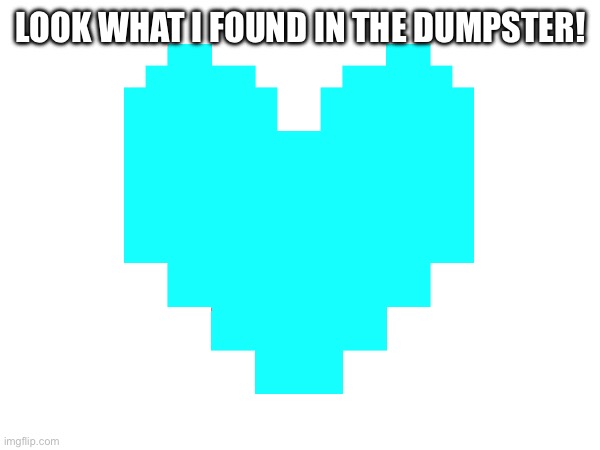 Who’s soul is this? | LOOK WHAT I FOUND IN THE DUMPSTER! | made w/ Imgflip meme maker