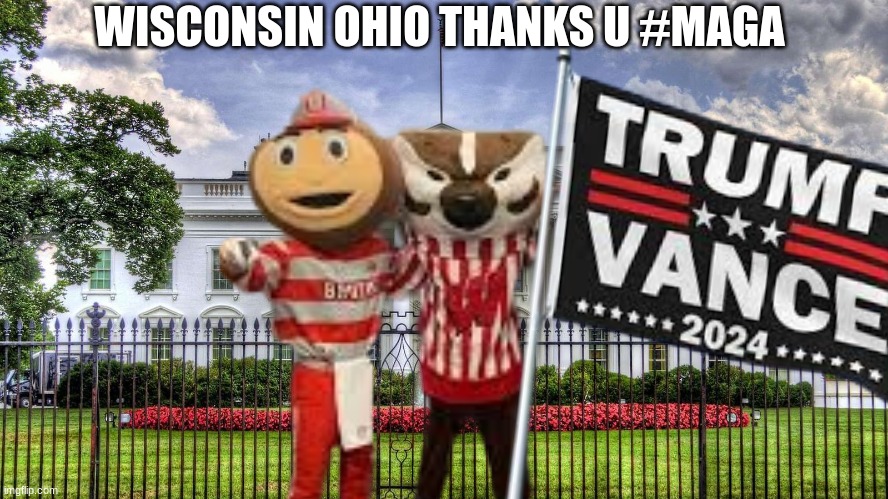 Wisconsin Trump meme | WISCONSIN OHIO THANKS U #MAGA | image tagged in memes,trump,ohio,wisconsin,blank red maga hat,hahaha | made w/ Imgflip meme maker