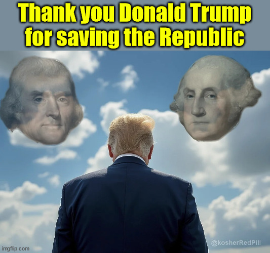 Thank you Donald Trump for saving the Republic | made w/ Imgflip meme maker