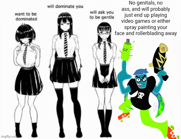 Also she looks horrifying in a photorealistic art style so.. | No genitals, no ass, and will probably just end up playing video games or either spray painting your face and rollerblading away | image tagged in domination stats | made w/ Imgflip meme maker