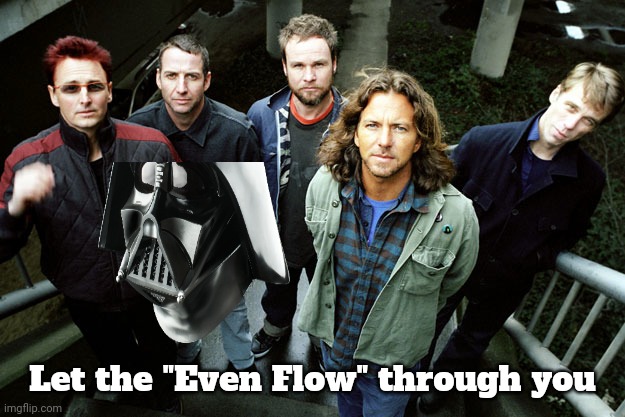 Pearl Jam Happy Birthday | Let the "Even Flow" through you | image tagged in pearl jam happy birthday | made w/ Imgflip meme maker