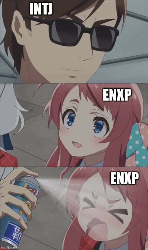 Controlling Ne | INTJ; ENXP; ENXP | image tagged in anime spray,entp,enfp,intj,openness to experience,mbti | made w/ Imgflip meme maker