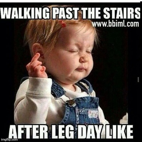 Walking Past the Stairs After a Leg Day Like | image tagged in walking past the stairs after a leg day like,workout,training,legs,funny meme | made w/ Imgflip meme maker