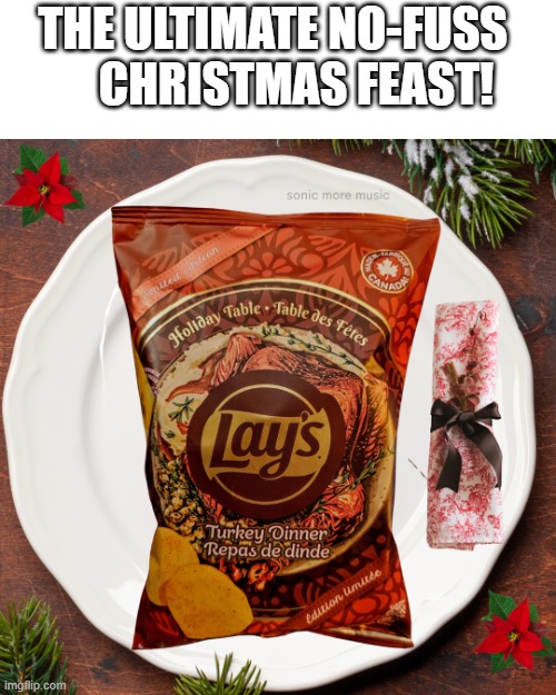 Christmas Dinner in a Bag | THE ULTIMATE NO-FUSS 
    CHRISTMAS FEAST! | image tagged in turkey,turkey dinner,christmas,canada,lays,potato chips | made w/ Imgflip meme maker