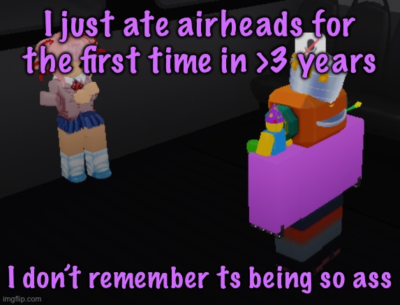 why is natsuki in item asylum | I just ate airheads for the first time in >3 years; I don’t remember ts being so ass | image tagged in why is natsuki in item asylum | made w/ Imgflip meme maker