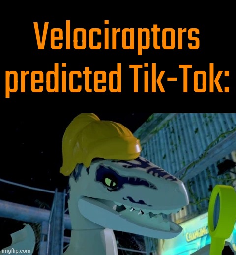 "These bitches seriously just care about being the sexiest bitch alive." -Amber Creighton | Velociraptors predicted Tik-Tok: | image tagged in velociraptor with hair,jurassic park,lego,memes,funny | made w/ Imgflip meme maker