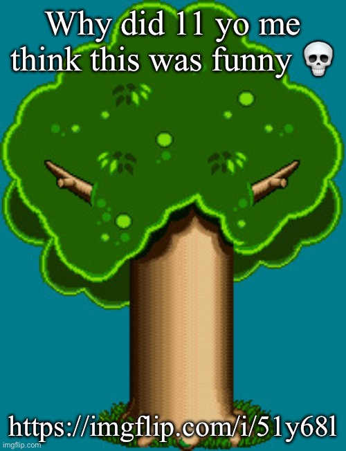 It’s just a burning memory | Why did 11 yo me think this was funny 💀; https://imgflip.com/i/51y68l | image tagged in it s just a burning memory | made w/ Imgflip meme maker