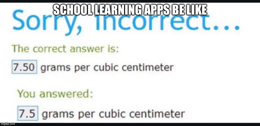 It’s the same number ?‍♂️ | SCHOOL LEARNING APPS BE LIKE | image tagged in school,ixl | made w/ Imgflip meme maker