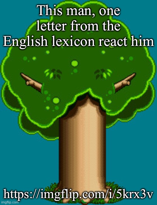 It’s just a burning memory | This man, one letter from the English lexicon react him; https://imgflip.com/i/5krx3v | image tagged in it s just a burning memory | made w/ Imgflip meme maker