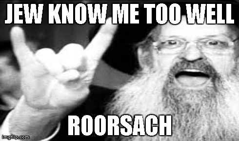 JEW KNOW ME TOO WELL ROORSACH | made w/ Imgflip meme maker