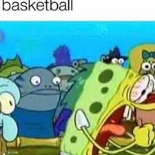 basketball | made w/ Imgflip meme maker