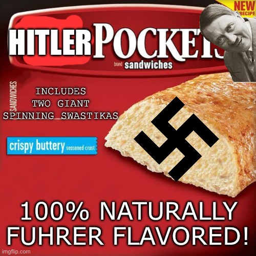 Hitler flavored hot pockets | HITLER; INCLUDES TWO GIANT SPINNING SWASTIKAS; 100% NATURALLY FUHRER FLAVORED! | image tagged in hot pockets box | made w/ Imgflip meme maker