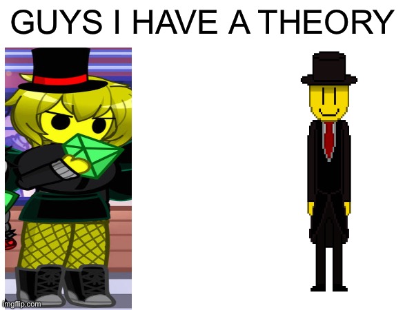 I have a theory | GUYS I HAVE A THEORY | image tagged in bbccs | made w/ Imgflip meme maker