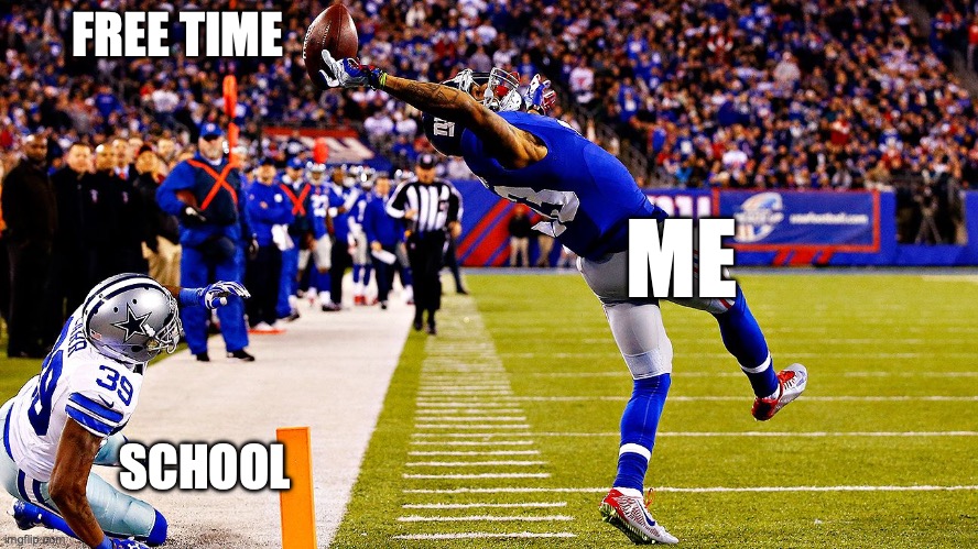 Football =) | FREE TIME; ME; SCHOOL | image tagged in football,school,free stuff | made w/ Imgflip meme maker