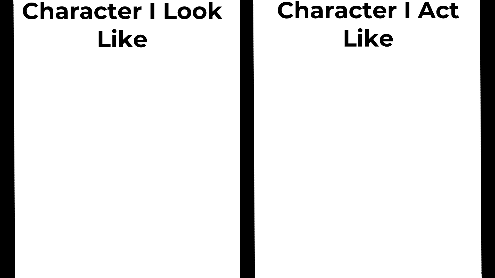 Character Look Like and Character Act Like Blank Meme Template