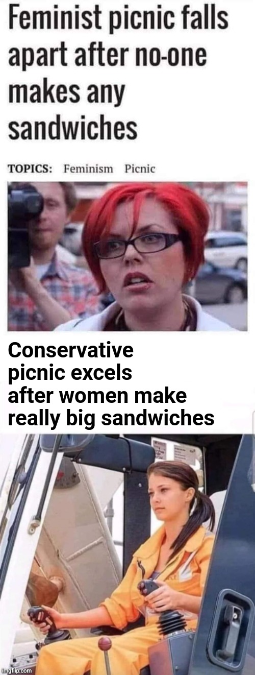 No comparison | Conservative picnic excels after women make really big sandwiches | image tagged in feminists,sandwiches,conservative,women,rule,picnics | made w/ Imgflip meme maker