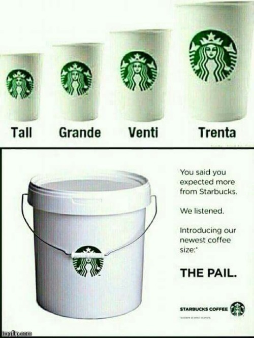 You Asked for it My Friend, Here it is! | image tagged in you asked for it my friend here it is,starbucks,coffee,sleepy,bucket | made w/ Imgflip meme maker