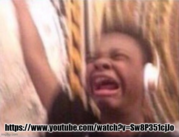 screaming kid witch headphones | https://www.youtube.com/watch?v=Sw8P351cjJo | image tagged in screaming kid witch headphones | made w/ Imgflip meme maker