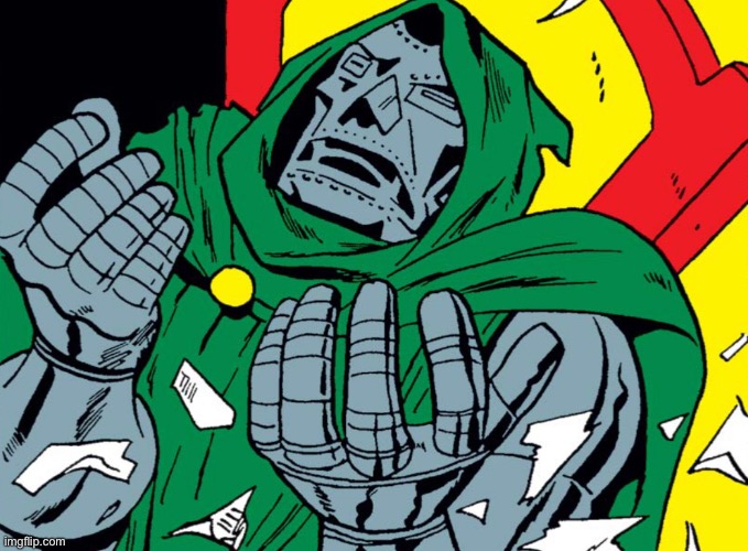 Doctor Doom First World Problems | image tagged in doctor doom first world problems | made w/ Imgflip meme maker