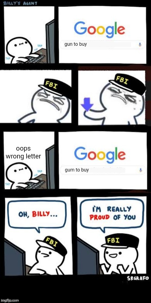 billy no | gun to buy; oops wrong letter; gum to buy | image tagged in billy's agent downvote | made w/ Imgflip meme maker