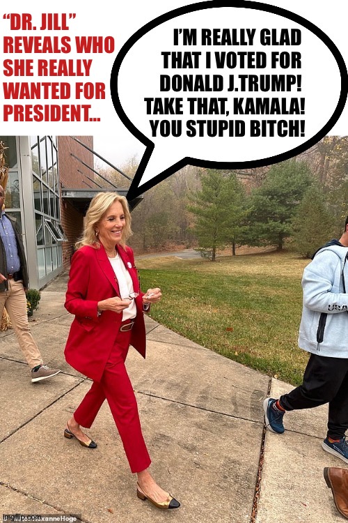 “DR. JILL”
REVEALS WHO
SHE REALLY 
WANTED FOR 
PRESIDENT… | made w/ Imgflip meme maker