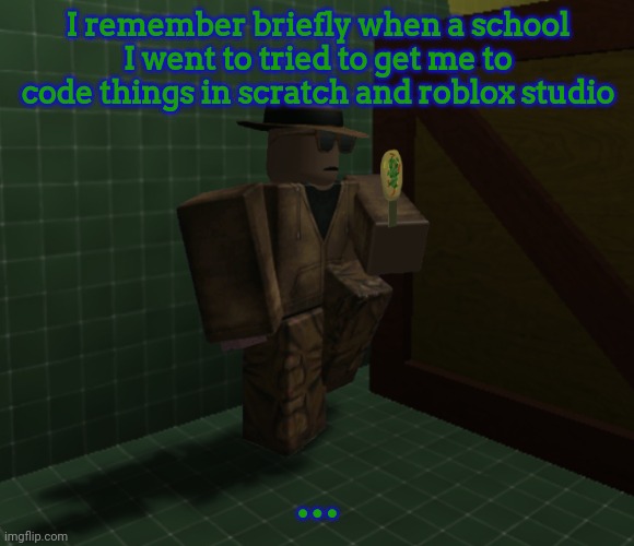 Man, that second one would be REALLY useful now | I remember briefly when a school I went to tried to get me to code things in scratch and roblox studio; ... | image tagged in brick hitman | made w/ Imgflip meme maker